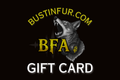 BustinFur Gift Card
